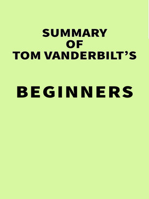 cover image of Summary of Tom Vanderbilt's Beginners